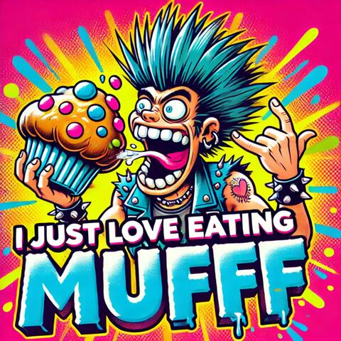 I Just Love Eating Muff