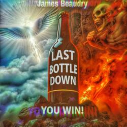 Last Bottle Down (You Win)