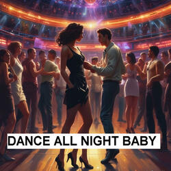 Dance all night baby