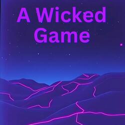 A Wicked Game