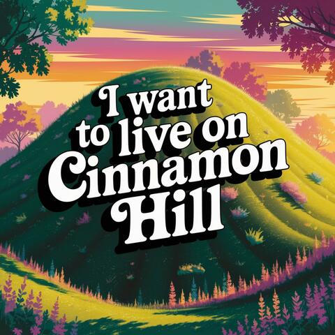 I Want to Live on Cinnamon Hill (Live)