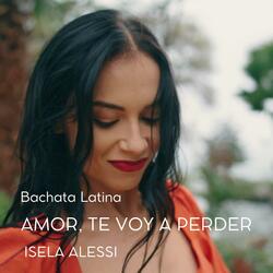 AMOR, TE VOY A PERDER