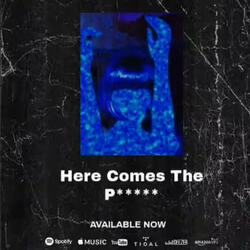 Here Comes The P.....