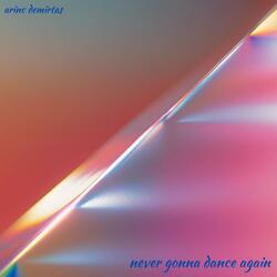 Never Gonna Dance Again