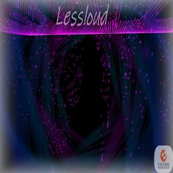 Lessloud