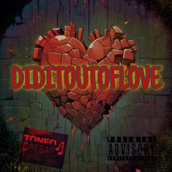 DIDITOUTOFLOVE
