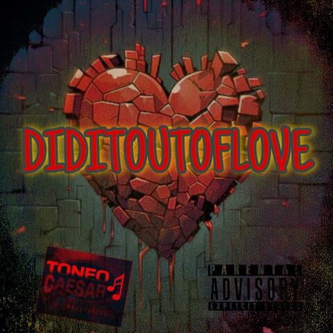 DIDITOUTOFLOVE