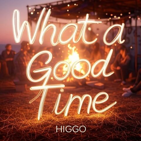 What A Good Time