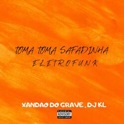 TOMA TOMA SAFADINHA ELETROFUNK .  (feat. DJ KL)
