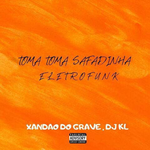 TOMA TOMA SAFADINHA ELETROFUNK .  (feat. DJ KL)