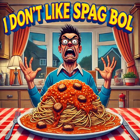 I Don't Like Spag Bol