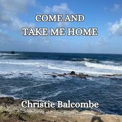 Come And Take Me Home