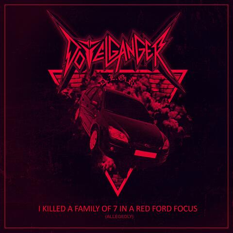 I Killed a Family of 7 in a Red Ford Focus (Allegedly)