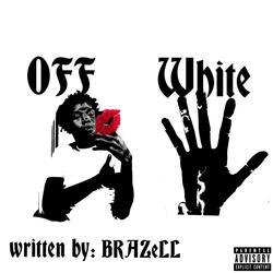OFF WHITE (feat. Brazell)