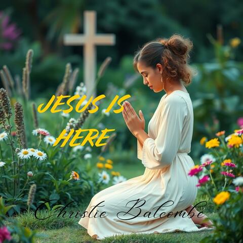 Jesus Is Here