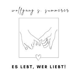 Es lebt, wer liebt!