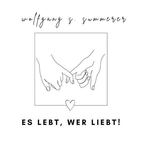 Es lebt, wer liebt!