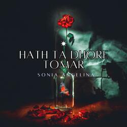 Hath Ta Dhore Tomar (feat. Sonia Angelina)