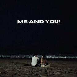 ME AND YOU!
