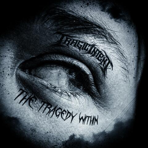 The Tragedy Within (feat. Fight From Within)