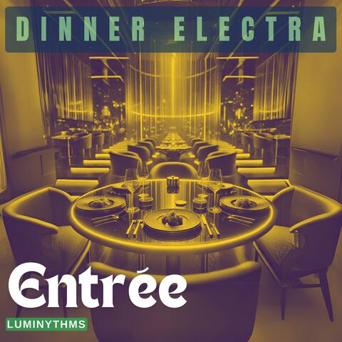 Dinner Electra, Entrée