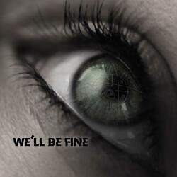 We'll Be Fine