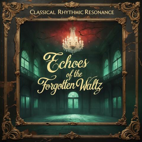 Echoes of the Forgotten Waltz