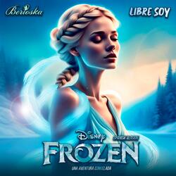 Libre Soy (Frozen) Una Aventura Congelada