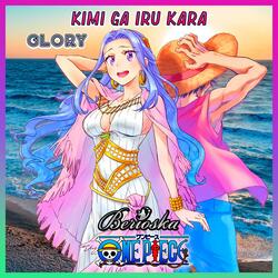 Glory / Kimi Ga Iru Kara (One Piece) Ending 7