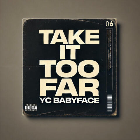 TAKE IT TOO FAR (feat. YC Joel)
