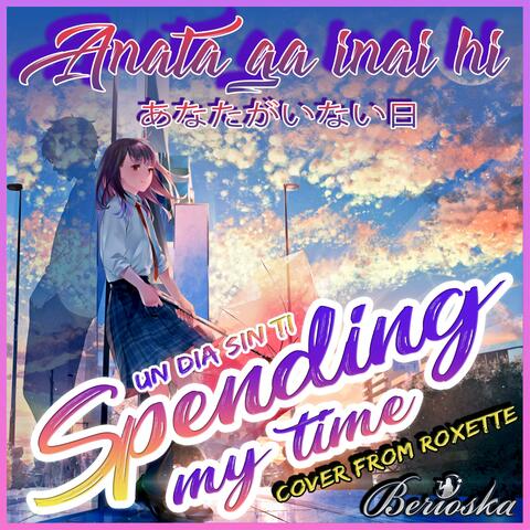 Spending My Time / Un día sin ti (Anata ga inai hi)