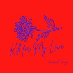 Kill for My Love