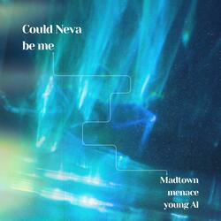 Could neva be me (feat. Young AL)