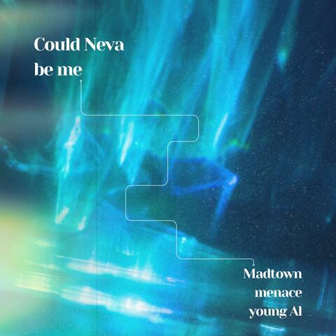 Could neva be me (feat. Young AL)