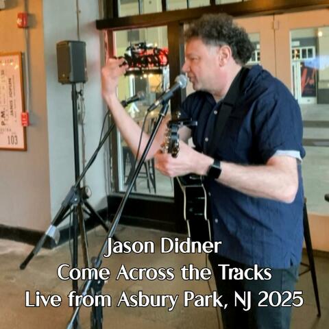 Come Across the Tracks (Live from Asbury Park, NJ 2025)