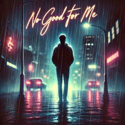 No Good For Me