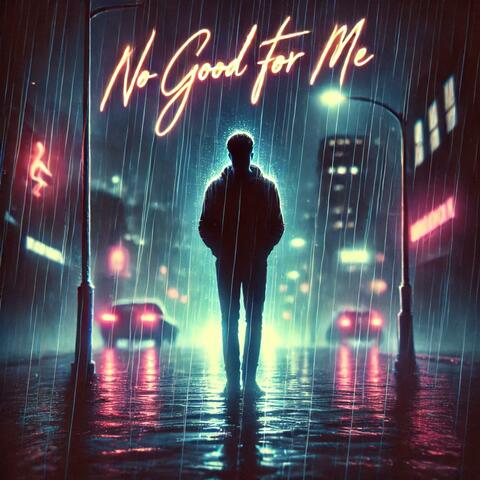 No Good For Me
