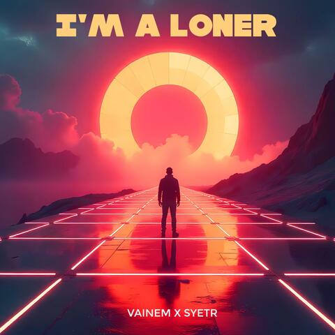 I'm a Loner (feat. SYETR RAPS)
