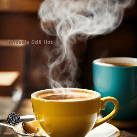 Coffee's Still Hot