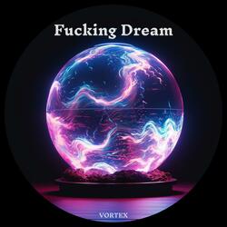 Fucking Dream