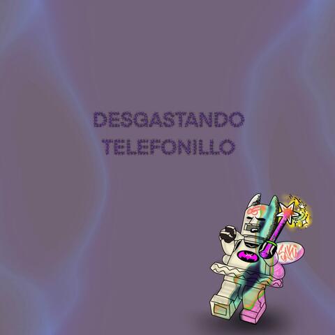 DESGASTANDO TELEFONILLO