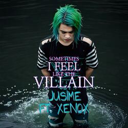 Sometimes I Feel Like The Villain (feat. XENOX)