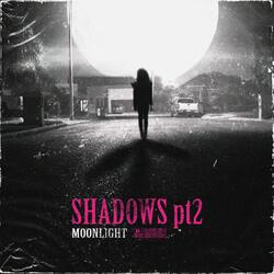 Shadows Pt. 2
