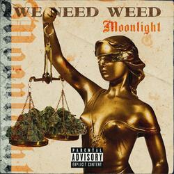 We need Weed