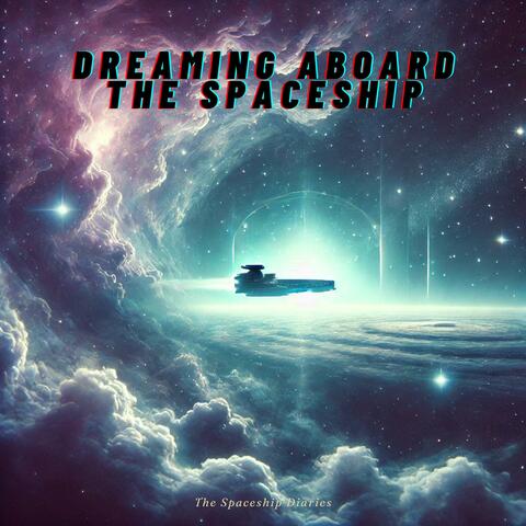 Dreaming Aboard the Spaceship