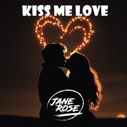 Kiss me Love