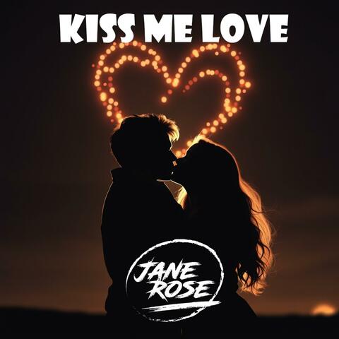 Kiss me Love