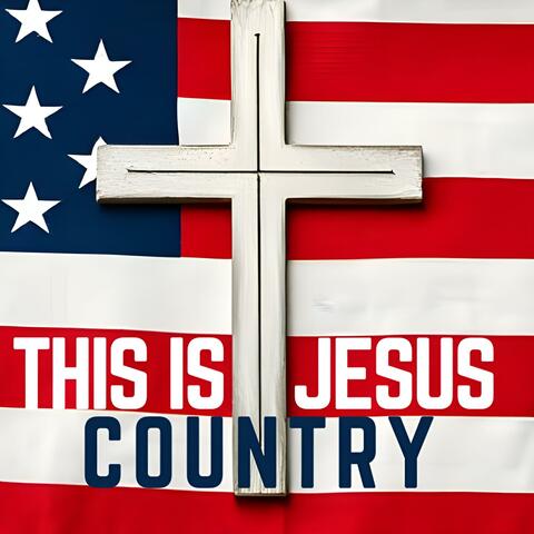 This Is Jesus Country