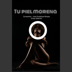 Tu Piel Morena (feat. Grupo Xplendor) (En vivo)