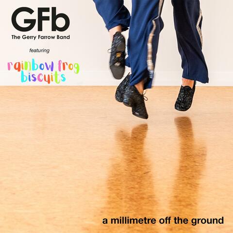 A Millimetre Off The Ground (feat. rainbow frog biscuits)